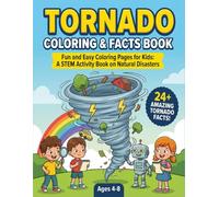 Tornado Coloring & Facts Book for Kids: Fun and Easy Coloring Pages with 24+ Amazing Tornado Facts - A STEM Activity Book About Natural Disasters
