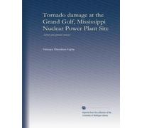 Tornado damage at the Grand Gulf, Mississippi Nuclear Power Plant Site: Aerial and ground surveys