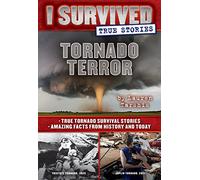 Tornado Terror (I Survived True Stories #3), Volume 3: True Tornado Survival Stories and Amazing Facts from History and Today