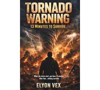 Tornado Warning: 13 Minutes to Survive