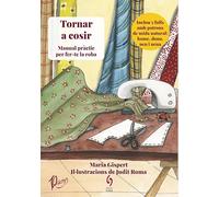Tornar A Cosir - Manual Practic Per Fer-te La Roba: Manual pràctic per fer-te la roba: 18 (La Talaia)