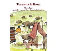 Tornar A La Llana: Manual per aprende a tractar-la, a tintar-la i a teixir-la: 21 (La Talaia)