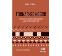 Tornar-se Negro: Trajetórias de Vida de Professores Universitários no Ceará