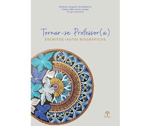 TORNAR-SE PROFESSOR(A) - ESCRITOS (AUTO)BIOGRÁFICOS