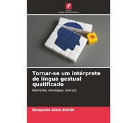 Tornar-se um intérprete de língua gestual qualificado: Restrições, estratégias, esforços