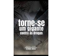 TORNE-SE UM GIGANTE CONTRA AS DROGAS