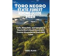 TORO NEGRO STATE FOREST HIKING GUIDE 2026: Trails, Waterfalls, and Camping in Puerto Rico's Cloud Forest with Custom Itineraries for Every Skill Level (Beyond the Trailhead - The Hiking Series)