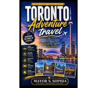 Toronto Adventure travel: Experience the Best of Canada's Largest City Through Urban Adventures, Cultural Treasures, Waterfront Trails, and Authentic Local Experiences