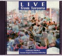 Toronto Airport Christian Fellowship - Live From Toronto Collection 1