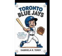 TORONTO BLUE JAYS: Welcome To The World Of Baseball Fun (Inspirational Book For Young Readers)