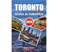 TORONTO GUIDA DI TURISTICA 2026: Consigli da insider sui monumenti iconici di, i gioielli nascosti e la cucina locale per un'esperienza urbana indimenticabile