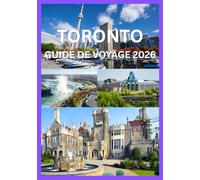 TORONTO GUIDE DE VOYAGE 2026: Découvrez l'histoire et les trésors cachés des quartiers de Toronto