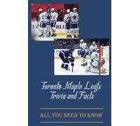 Toronto Maple Leafs Trivia and Facts: All You Need to Know: Toronto Maple Leafs