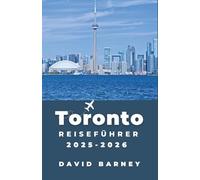 Toronto Reiseführer 2025-2026: Navigieren Sie sicher und einfach durch die Stadtviertel, Sehenswürdigkeiten und kulinarischen Köstlichkeite