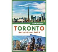 TORONTO REISEFÜHRER 2025: Entdecken Sie ikonische Wahrzeichen, lokale Kultur, lebendige Viertel und verborgene Schätze für eine unvergessliche Reise.