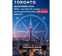 Toronto Reiseführer 2026: Alles, was Sie für einen unvergesslichen Besuch wissen müssen