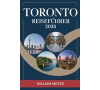 Toronto Reiseführer 2026: Entdecken Sie den Herzschlag des kulturellen Zentrums Kanadas
