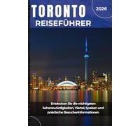 TORONTO REISEFÜHRER 2026: Entdecken Sie die wichtigsten Sehenswürdigkeiten, Viertel, Speisen und praktische Besucherinformationen