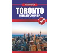 TORONTO REISEFÜHRER 2026: Entdecken Sie ikonische Sehenswürdigkeiten, vielfältige Viertel und erstklassige Kultur in Kanadas größter Stadt
