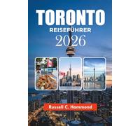 TORONTO REISEFÜHRER 2026: Entdecken Sie ikonische Wahrzeichen, Stadtviertel, lokale Küche und unvergessliche Erlebnisse