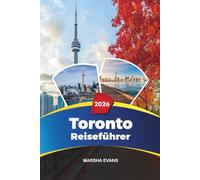 TORONTO REISEFÜHRER 2026: Entdecken Sie versteckte Schätze, historische Sehenswürdigkeiten, Reisetipps und unvergessliche Urlaubserlebnisse