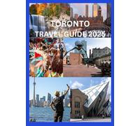 TORONTO TRAVEL GUIDE 2025