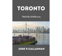 Toronto Travel Guide 2025: 2025’s Ultimate Travel Companion to Canada’s Vibrant Urban Playground (Der ultimative Reisebegleiter 2025 zu Kanadas pulsierendem urbanen Spielplatz)