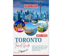 Toronto Travel Guide 2025-2026: Explore Top Attractions, Local Tips, Maps, Itineraries, Public Transit Info, Day Trips, and Budget Planning (Newly Updated 2025-2026 Travel Guides)