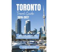 TORONTO TRAVEL GUIDE 2026 - 2027: BMO Field, Culture, and the Complete Insider Guide (Experiencing Canada in a grand style)