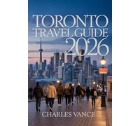 Toronto Travel Guide 2026: Discover Canada’s Cultural Capital - Hidden Gems, Neighborhood Walks, Top Attractions, Food Tours, Festivals, and Essential Local Tips for Every Traveler