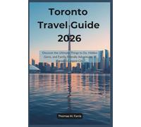 Toronto Travel Guide 2026: Discover the Ultimate Things to Do, Hidden Gems, and Family-Friendly Adventures in Canada’s Largest City