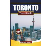 TORONTO TRAVEL GUIDE 2026: Discover Top Attractions, Neighborhoods, Local Cuisine, and Cultural Experiences in Canada’s Largest City