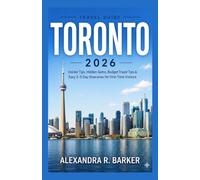 TORONTO TRAVEL GUIDE 2026: Insider Tips, Hidden Gems, Budget Travel Tips & Easy 3-5 Day Itineraries for First-Time Visitors