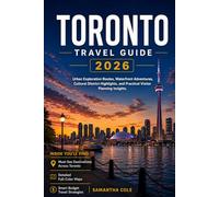 TORONTO TRAVEL GUIDE 2026: Urban Exploration Routes Waterfront Adventures Cultural District Highlights and Practical Visitor Planning Insights