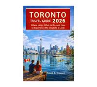 TORONTO TRAVEL GUIDE 2026: Where to Go, What to Do, and How to Experience the City Like a Local