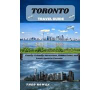 TORONTO TRAVEL GUIDE (Journeys Through the World: A Travel Guide Series for the Curious Explorer)
