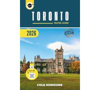 Toronto Travel Guide: Plan, Explore, and Experience the Trip of a Lifetime (Color Version)