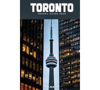 Toronto Unlocked: The Smart Explorer’s Guide 2025