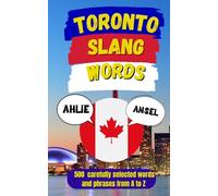 Toronto Urban Dictionary: The Ultimate Guide to Toronto’s Words, Phrases, and 6ix Culture (Canadian Slang Dictionary)