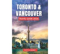 TORONTO & VANCOUVER Travel Guide 2026: Self-Guided Hikes, Waterfront Walks, Nature Escapes and Outdoor Road Trips for Couples, Families, and Solo Travelers