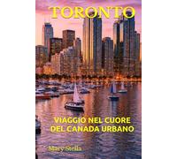 TORONTO: VIAGGIO NEL CUORE DEL CANADA URBANO