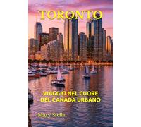 TORONTO: VIAGGIO NEL CUORE DEL CANADA URBANO