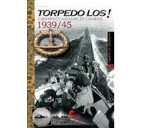 Torpedo Los!: Submarinos Alemanes En Combate 1939/45