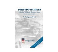 Torpedo Raiders: Solitaire WW2 Air Combat Game, Advanced Edition: Volume 2 (Battlegame Book)