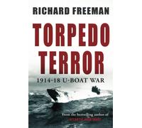 Torpedo Terror: 1914-18 U-boat war