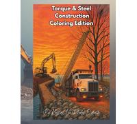 Torque & Steel Construction Coloring Edition