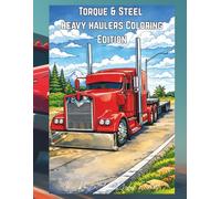 Torque & Steel Heavy Hauling Coloring Edition