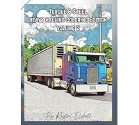 Torque & Steel Heavy Hauling Coloring Edition Volume 2