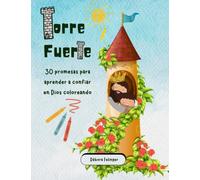 TORRE FUERTE: 30 promesas para aprender a confiar en Dios coloreando