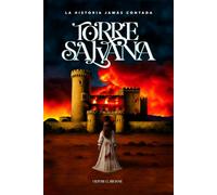 TORRE SALVANA: La Historia Jamás Contada: El origen de la leyenda del Castillo del Infierno, el lugar más misterioso de España